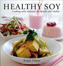 Healthy Soy: Cooking With Soybeans for Health and Vitality