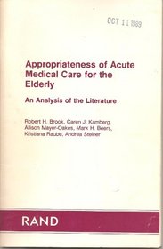 Appropriateness of Acute Medical Care for the Elderly: An Analysis of the Literature (Rand Corporation//Rand Report)