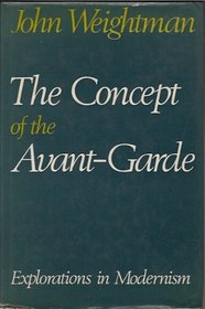 The concept of the avant-garde: explorations in modernism