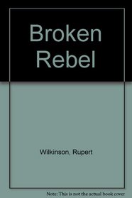 The Broken Rebel: A Study In Culture, Politics, And Authoritarian Character