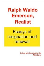 Ralph Waldo Emerson, Realist: Essays of Resignation and Renewal