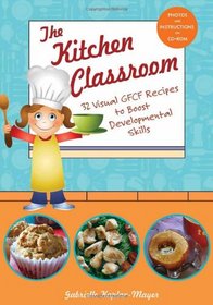 The Kitchen Classroom: 32 Visual GFCF Recipes to Boost Developmental Skills
