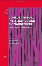 Computational Intelligence and Bioengineering:  Essays in Memory of Antonina Starita - Volume 196 Frontiers in Artificial ntelligence and Applications ... in Artificial Intelligence and Applications)