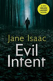 Evil Intent: A Dark and Twisted Thriller from Bestselling Crime Author Jane Isaac (DCI Helen Lavery)