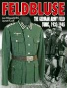 FELDBLUSE: The German Army Field Tunic 1933-45