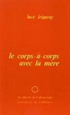 Le corps-a-corps avec la mere (Conference et entretiens) (French Edition)