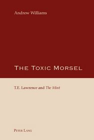 The Toxic Morsel: T. E. Lawrence and 'The Mint'
