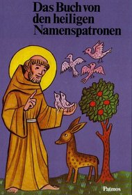 Das Buch von den heiligen Namenspatronen. Das Leben von 76 Heiligen. Fr Kinder erzhlt.