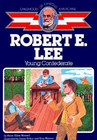 Robert E. Lee: Young Confederate (Childhood Of Famous Americans)