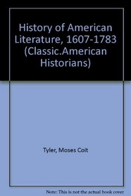 History of American Literature, 1607-1783 (Classic.American Historians)