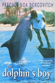 The Dolphin's Boy: A Story of Courage and Friendship