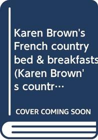 Karen Brown's French country bed  breakfasts (Karen Brown's country inn series)