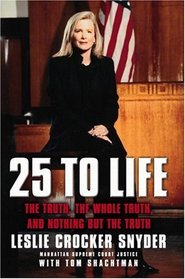 25 to Life: The Truth, the Whole Truth, and Nothing But the Truth