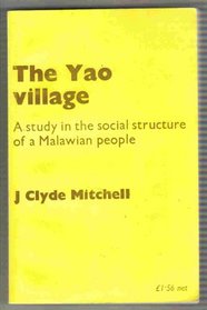 Yao Village, The : A Study in the Social Structure of a Malawian people