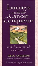 Journeys With The Cancer Conqueror : Mobilizing Mind and Spirit