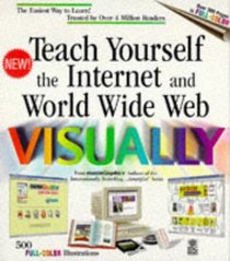 Teach Yourself the Internet and World Wide Web Visually