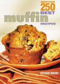 Another 250 Best Muffin Recipes