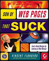Son of Web Pages That Suck: Learn Good Design by Looking at Bad Design