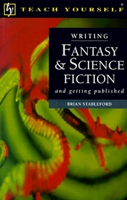 Writing Fantasy & Science Fiction: And Getting Published (Teach Yourself)