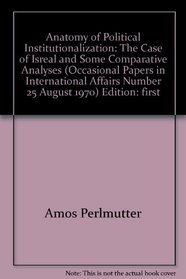 Anatomy of political institutionalization: The case of Israel and some comparative analyses