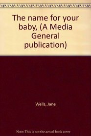The name for your baby, (A Media General publication)
