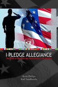 I Pledge Allegiance: The Role of Seventh-day Adventists in the Military