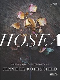 Hosea: Unfailing Love Changes Everything