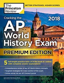 Cracking the AP World History Exam 2018, Premium Edition (College Test Preparation)
