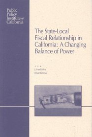 The State-Local Fiscal Relationship in California: A Changing Balance of Power