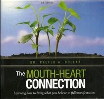 The Mouth-Heart Connection: Learning How to Bring What You Believe to Full Manifestation