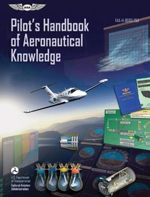 Pilot's Handbook of Aeronautical Knowledge: FAA-H-8083-25A (FAA Handbooks)