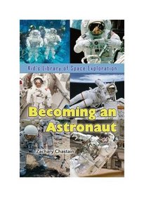 Becoming an Astronaut (Kid's Library of Space Exploration)