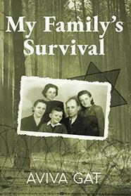 My Family's Survival: The true story of how the Shwartz family escaped the Nazis and survived the Holocaust