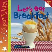 Let's Eat Breakfast (Sparklers: Food We Eat)