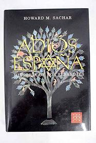 Adis Espaa : Historia de Los Sefardes