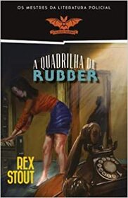 A Quadrilha de Rubber (The Rubber Band) (Nero Wolfe, Bk 3) (Portuguese Edition)