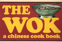 The Wok. A Chinese Cook Book.