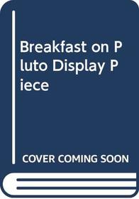 Free Breakfast on Pluto Display Piece