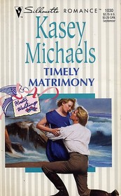 Timely Matrimony (Hasty Weddings) (Silhouette Romance, No 1030)