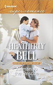 Airman to the Rescue (Heroes of Fortune Valley, Bk 2) (Harlequin Superromance, No 2085) (Larger Print)