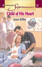 Child of His Heart (9 Months Later) (Harlequin Superromance, No 1030)