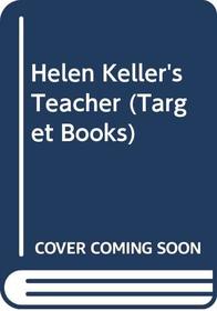 Helen Keller's Teacher (Target Bks.)