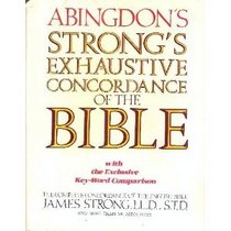 The Exhaustive Concordance of the Bible: Showing Every Word of the Text of the Common English Version of the Canonical Books