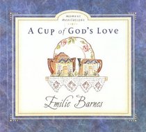 A Cup of God's Love (Moment Meditations)