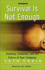 Survival is not Enough : Zooming, Evolution, and the Future of Your Company (Audio Cassette) (Abridged)