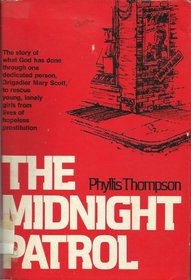The midnight patrol: The story of a Salvation Army lass who patrolled the dark streets of London's West End on a midnight mission of mercy