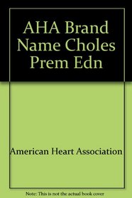 AHA BRAND NAME CHOLES PREM EDN (American Heart Association)