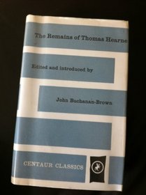The Remains of Thomas Hearne (Classics)