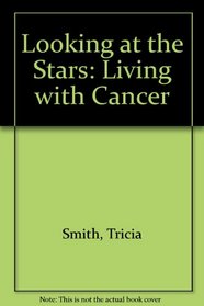 Looking at the Stars: Living with Cancer