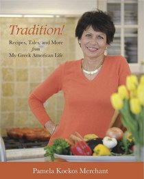 Tradition! Recipes, Tales, and More from My Greek American Life